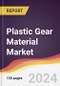 Plastic Gear Material Market Report: Trends, Forecast and Competitive Analysis to 2030 - Product Image