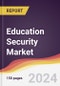 Education Security Market Report: Trends, Forecast and Competitive Analysis to 2030 - Product Thumbnail Image