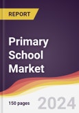 Primary School Market Report: Trends, Forecast and Competitive Analysis to 2030- Product Image