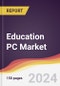 Education PC Market Report: Trends, Forecast and Competitive Analysis to 2030 - Product Image