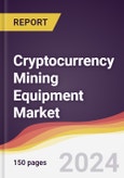 Cryptocurrency Mining Equipment Market Report: Trends, Forecast and Competitive Analysis to 2030- Product Image