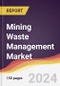 Mining Waste Management Market Report: Trends, Forecast and Competitive Analysis to 2031 - Product Image