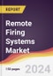 Remote Firing Systems Market Report: Trends, Forecast and Competitive Analysis to 2030 - Product Thumbnail Image