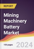 Mining Machinery Battery Market Report: Trends, Forecast and Competitive Analysis to 2030- Product Image