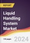 Liquid Handling System Market Report: Trends, Forecast and Competitive Analysis to 2030 - Product Thumbnail Image