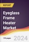 Eyeglass Frame Heater Market Report: Trends, Forecast and Competitive Analysis to 2031 - Product Thumbnail Image