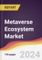 Metaverse Ecosystem Market Report: Trends, Forecast and Competitive Analysis to 2030 - Product Image