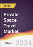 Private Space Travel Market Report: Trends, Forecast and Competitive Analysis to 2030- Product Image