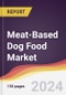 Meat-Based Dog Food Market Report: Trends, Forecast and Competitive Analysis to 2031 - Product Image