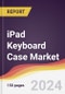 iPad Keyboard Case Market Report: Trends, Forecast and Competitive Analysis to 2030 - Product Thumbnail Image