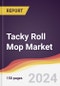 Tacky Roll Mop Market Report: Trends, Forecast and Competitive Analysis to 2030 - Product Image