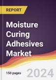 Moisture Curing Adhesives Market Report: Trends, Forecast and Competitive Analysis to 2030- Product Image