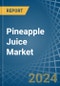 Pineapple Juice - Market Analysis, Forecast, Size, Trends and Insights - Product Image