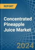 Concentrated Pineapple Juice - Market Analysis, Forecast, Size, Trends and Insights- Product Image