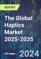 The Global Haptics Market 2025-2035 - Product Thumbnail Image