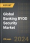 Global Banking BYOD Security Market: Market Size, Trends, Opportunities and Forecast by Security Solution, End-User, Component, Region, By Country: 2020-2030 - Product Thumbnail Image