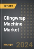 Clingwrap Machine Market: Market Size, Trends, Opportunities and Forecast by End-User, Product Type, Process Type, Region, By Country: 2020-2030- Product Image