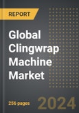 Global Clingwrap Machine Market: Market Size, Trends, Opportunities and Forecast by End-User, Product Type, Process Type, Region, By Country: 2020-2030- Product Image