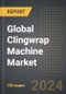 Global Clingwrap Machine Market: Market Size, Trends, Opportunities and Forecast by End-User, Product Type, Process Type, Region, By Country: 2020-2030 - Product Image