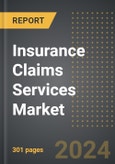 Insurance Claims Services Market: Market Size, Trends, Opportunities and Forecast by Insurance Type, End-User, Insurance Providers, Region, By Country: 2020-2030- Product Image