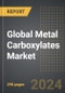 Global Metal Carboxylates Market: Market Size, Trends, Opportunities and Forecast by Application, Product Type, Distribution Channel, Region, By Country: 2020-2030 - Product Image