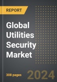 Global Utilities Security Market: Market Size, Trends, Opportunities and Forecast By Security Technology Type, Utility Type, Security Type, Region, By Country: 2020-2030- Product Image