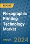 Flexographic Printing Technology Market - Global Industry Analysis, Size, Share, Growth, Trends, and Forecast 2031 - By Product, Technology, Grade, Application, End-user, Region: (North America, Europe, Asia Pacific, Latin America and Middle East and Africa) - Product Thumbnail Image