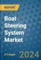 Boat Steering System Market - Global Industry Analysis, Size, Share, Growth, Trends, and Forecast 2031 - By Product, Technology, Grade, Application, End-user, Region: (North America, Europe, Asia Pacific, Latin America and Middle East and Africa) - Product Image