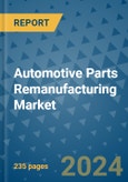 Automotive Parts Remanufacturing Market - Global Industry Analysis, Size, Share, Growth, Trends, and Forecast 2031 - By Product, Technology, Grade, Application, End-user, Region: (North America, Europe, Asia Pacific, Latin America and Middle East and Africa)- Product Image