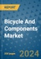 Bicycle And Components Market - Global Industry Analysis, Size, Share, Growth, Trends, and Forecast 2031 - By Product, Technology, Grade, Application, End-user, Region: (North America, Europe, Asia Pacific, Latin America and Middle East and Africa) - Product Thumbnail Image