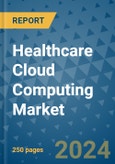 Healthcare Cloud Computing Market - Global Industry Analysis, Size, Share, Growth, Trends, and Forecast 2031 - By Product, Technology, Grade, Application, End-user, Region: (North America, Europe, Asia Pacific, Latin America and Middle East and Africa)- Product Image