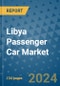 Libya Passenger Car Market - Industry Analysis, Size, Share, Growth, Trends, and Forecast 2031 - By Product, Technology, Grade, Application, End-user, Country: (Libya) - Product Image