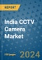 India CCTV Camera Market - Industry Analysis, Size, Share, Growth, Trends, and Forecast 2031 - By Product, Technology, Grade, Application, End-user, Country: (India) - Product Thumbnail Image