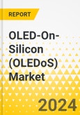 OLED-On-Silicon (OLEDoS) Market - A Global and Regional Analysis: Focus on Application, End User, Product Type, Display Size, Screen Type, Technology, and Region - Analysis and Forecast, 2024-2034- Product Image