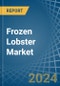 Frozen Lobster - Market Analysis, Forecast, Size, Trends and Insights - Product Thumbnail Image