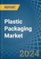 Plastic Packaging - Market Analysis, Forecast, Size, Trends and Insights - Product Thumbnail Image