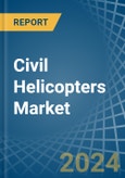 Civil Helicopters - Market Analysis, Forecast, Size, Trends and Insights- Product Image