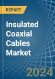 Insulated Coaxial Cables - Market Analysis, Forecast, Size, Trends and Insights- Product Image