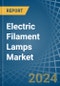 Electric Filament Lamps - Market Analysis, Forecast, Size, Trends and Insights - Product Image