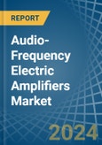 Audio-Frequency Electric Amplifiers - Market Analysis, Forecast, Size, Trends and Insights- Product Image