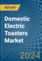 Domestic Electric Toasters - Market Analysis, Forecast, Size, Trends and Insights - Product Thumbnail Image