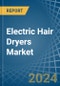 Electric Hair Dryers - Market Analysis, Forecast, Size, Trends and Insights - Product Thumbnail Image