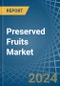 Preserved Fruits - Market Analysis, Forecast, Size, Trends and Insights - Product Thumbnail Image