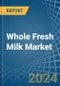 Whole Fresh Milk - Market Analysis, Forecast, Size, Trends and Insights - Product Image