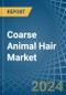 Coarse Animal Hair - Market Analysis, Forecast, Size, Trends and Insights - Product Image