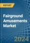 Fairground Amusements - Market Analysis, Forecast, Size, Trends and Insights - Product Thumbnail Image