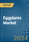 Eggplants (Aubergine) - Market Analysis, Forecast, Size, Trends and Insights - Product Image