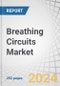 Breathing Circuits Market by Circuit Type (Single Limb, Dual Limb), Usage (Disposable, Reusable), Application (Anesthesia, Respiratory Dysfunction), Patient Type (Adults, Pediatric & Neonatal), End User (Hospitals, Clinics) - Global Forecast to 2029 - Product Thumbnail Image