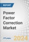 Power Factor Correction Market by Reactive Power (0-200 KVAR, 200-500 KVAR, 500 - 1500 KVAR, Above 1500 KVAR), Type (Fixed, Automatic), Sales Channel (Distributors, OEM Direct), Application, & Region - Global Forecast to 2030 - Product Thumbnail Image