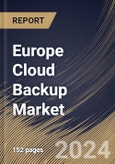 Europe Cloud Backup Market Size, Share & Trends Analysis Report By Component (Solutions and Services), By Solutions, By Enterprise Size, By Deployment, By Service Providers, By End Use, By Country and Growth Forecast, 2024 - 2031- Product Image